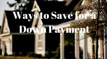 Ways to Save Money for a Down Payment on a Home